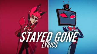 Stayed Gone | Hazbin Hotel | Lyrics