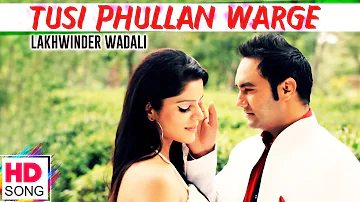 Tusi Phullan Warge l Lakhwinder Wadali l Latest Punjabi Song l Official Video | Vvanjhali Records