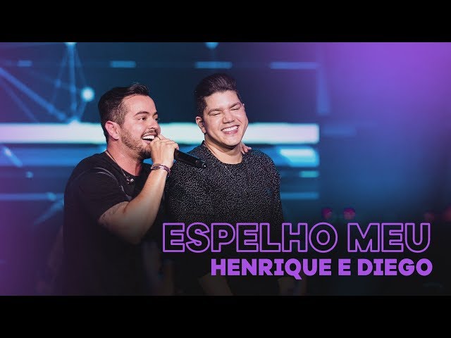 Henrique e Diego - Espelho Meu