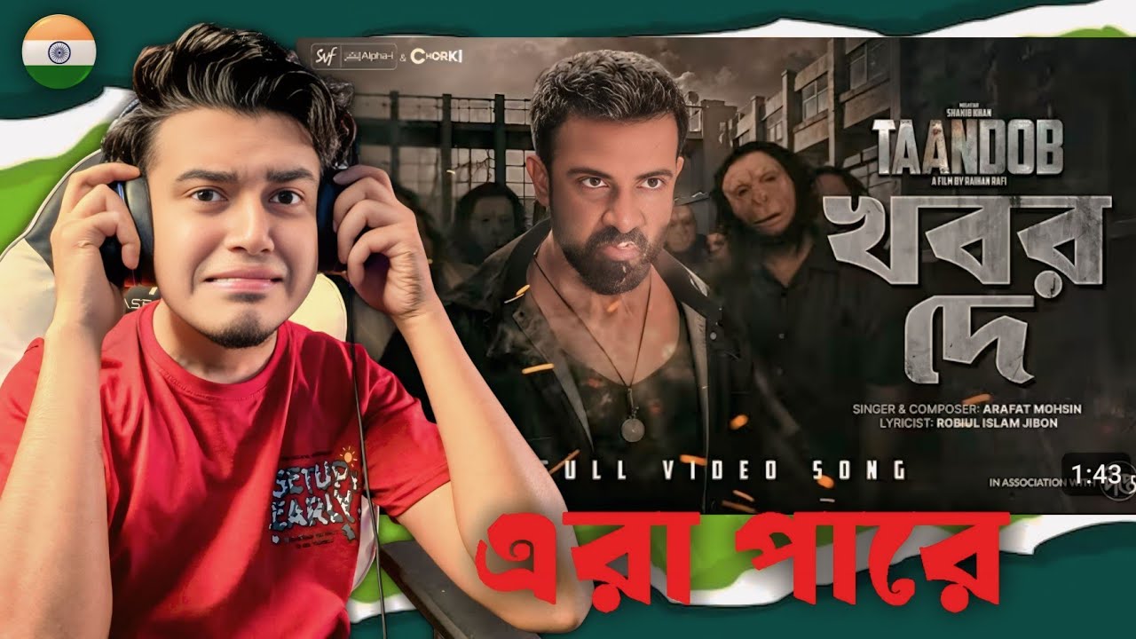 Indian Guy 🇮🇳 Reacts Khobor De | Taandob | Shakib Khan | Arafat Mohsin ...