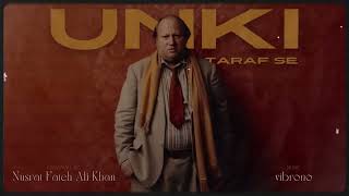UNKI TARAF SE (REMIX) - NUSRAT FATEH ALI KHAN X DRIFTER