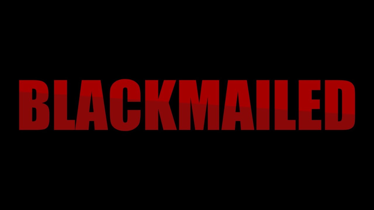 Blackmailed | An Original Short Film
