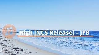 High [NCS Release] – JPB (No Copyright Music)  NocopMusic