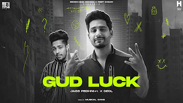Gud Luck - Jass Pedhni | X Deol | Ditch Ep