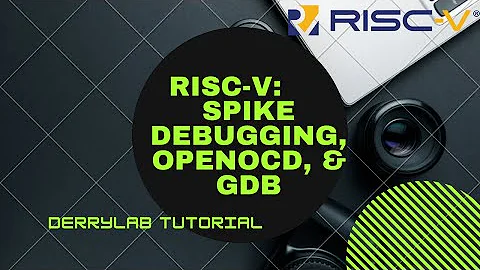 RISC-V Tutorial: Spike Debugging, OpenOCD, GDB