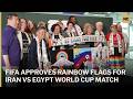 FIFA Approves Rainbow Flags for Iran vs Egypt World Cup Match | AD1S