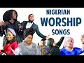 Best Nigerian Praise and Worship Songs 2023