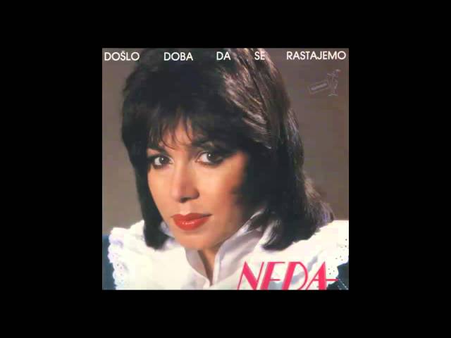 NEDA UKRADEN - Doslo Doba Da Se Rastajemo