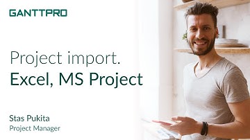 How to import projects from Excel and MS Project to GanttPRO