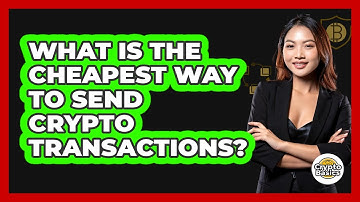 What Is The Cheapest Way To Send Crypto Transactions? - CryptoBasics360.com
