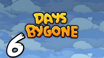 Days Bygone - 6 - "Opening Expeditions"
