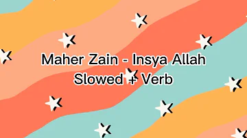 Maher Zain - Insya Allah ( Slowed + Verb )