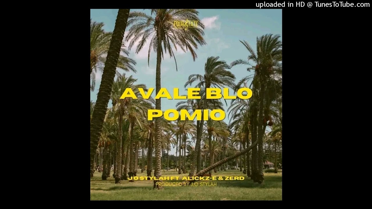 J.O STYLAH FT ALICKZ-E & ZERD - AVALE BLO POMIO (2024) J.O STYLAH MUSIC