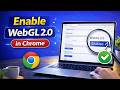 How To Enable WebGL 2.0 in Google Chrome