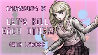 Let&#39;s Kill Each Other! Danganronpa V3 - With Lyrics by KingSpirals