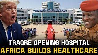 Traorés Hospital Inauguration Africa Finally Gets The Modern Hospital For Its People