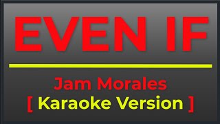 Even If  Jam Morales  Karaoke Version  Ii Popcorn Karaoke