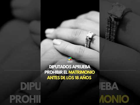 ⚖️ Matrimonio antes de los 18: Avanza la prohibición