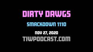 Dirty Dawgs Wwe Smackdown 1110 Review Youtube