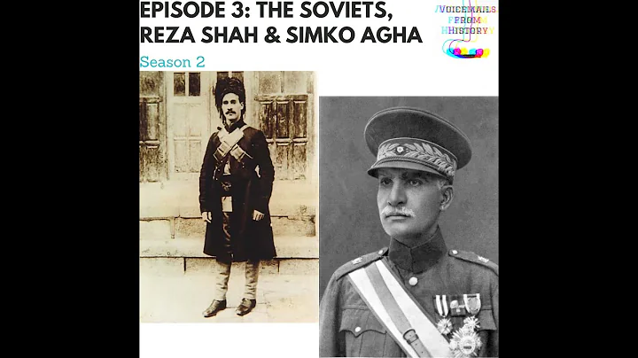 S2 EP3: The Soviets, Reza Shah & Simko Agha (the K...