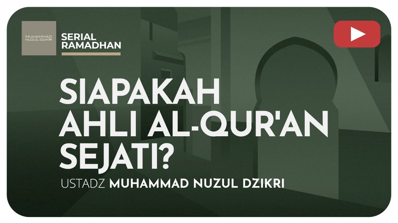 09. SIAPAKAH AHLI QUR'AN SEJATI? | Kajian Serial Ramadhan
