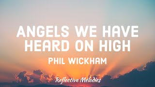 Phil Wickham - Angels We Have Heard On High (Lyrics)