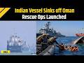 Oman Ship Accident: Indian Vessel With 14 Crew Members Sinks Off Coast; Search Operations Underway