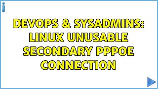 DevOps & SysAdmins: Linux unusable secondary PPPoE connection Profile