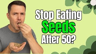 Stop Eating Seeds After 50? The Truth No One Told You