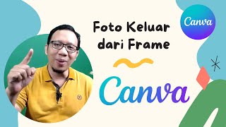 CARA MEMBUAT FOTO KELUAR DARI FRAME  DI CANVA DENGAN MUDAH screenshot 1