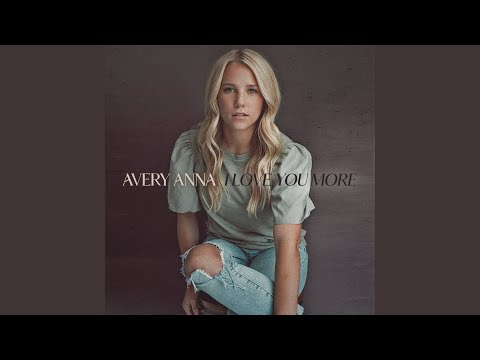 Avery Anna - I Love You More