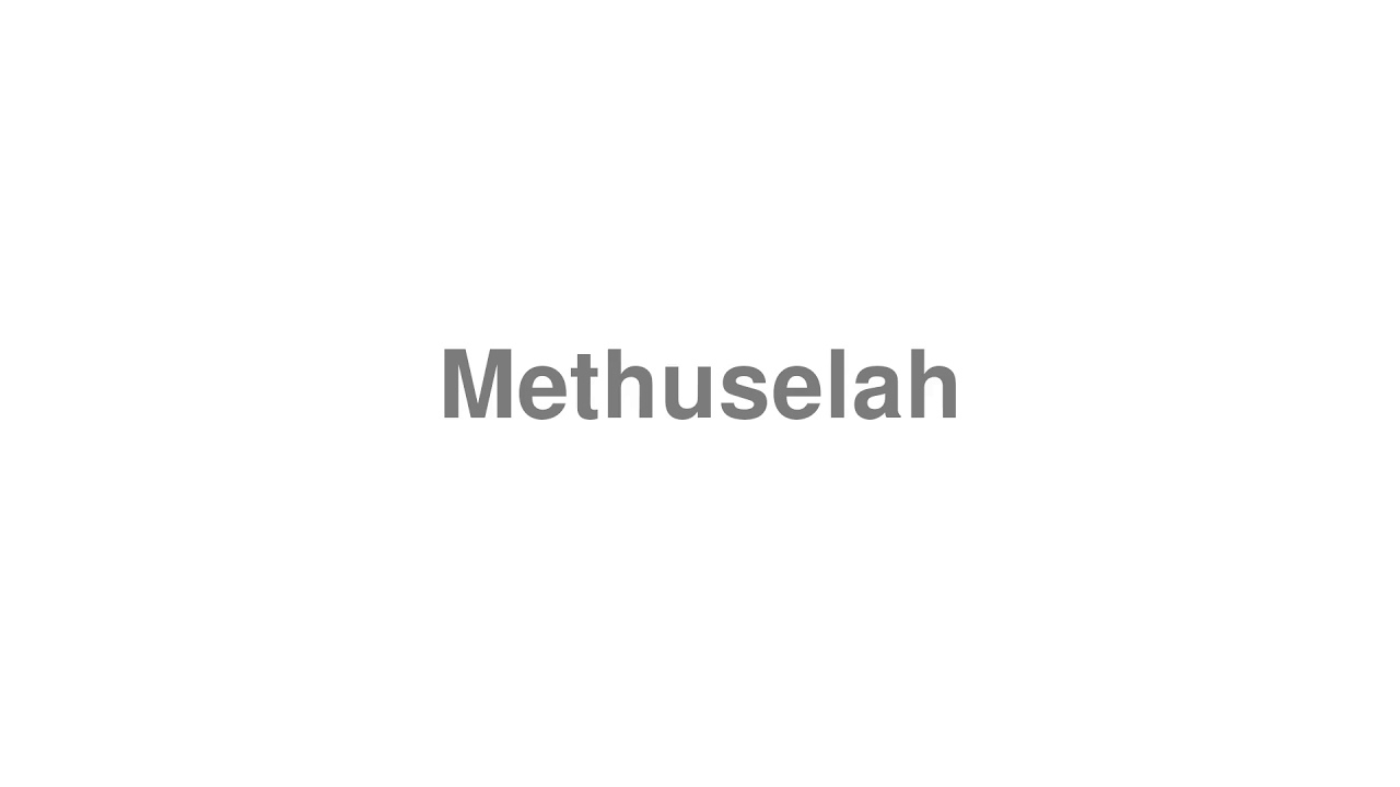 How to Pronounce "Methuselah"