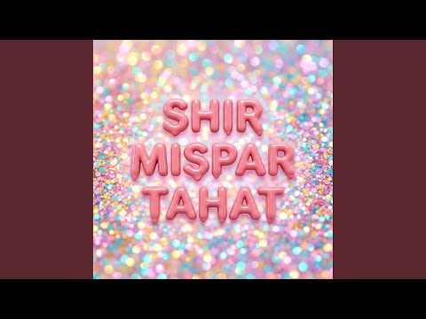 SHIR MISPAR TAHAT