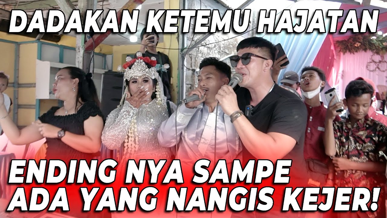 DADAKAN KETEMU HAJATAN.. ENDINGNYA SAMPE ADA YANG NANGIS KEJER‼️