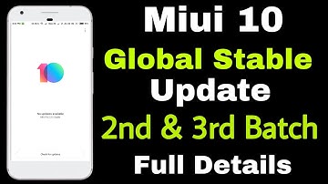 Miui 10 Global Stable Update || 2nd and 3rd Batch Release date |