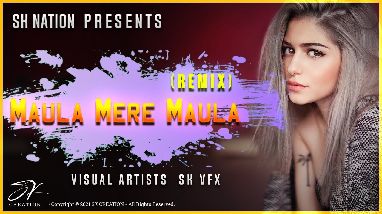 Maula Mere (Remix) - SK Nation | Visual Artist SK VFX