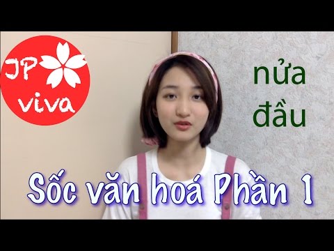 [JP viva] 10 ca sốc văn hoá Nhật của Nhung (P1a)「10 culture shocks in Japan」