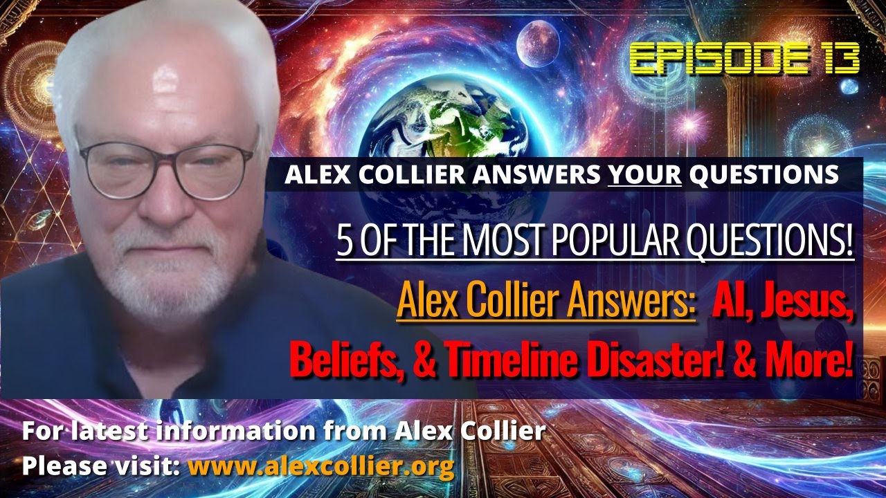Outline Video Alex Collier Answers the Most Popular ET Questions! AI, Jesus, Beliefs, & Timeline Disaster!