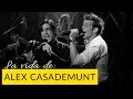 La vida de ÁLEX CASADEMUNT | Un repaso a la vida del artista.