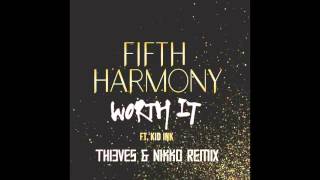 Fifth Harmony - Worth It Ft. Kid Ink (Thi3Ves & Nikko Remix)
