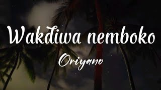 Oriyano - Wakadiwa nemboko (Lyrics)