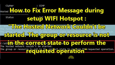 How to Fix Error Message during setup WIFI Hotspot : The Hosted Network Couldn