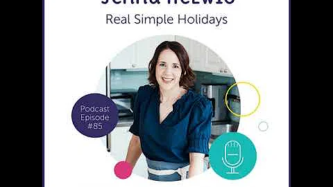 85: Real Simple Holidays with Jenna Helwig
