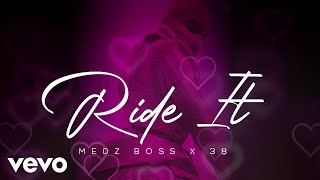 Medz Boss, 38 - Ride It (Audio)