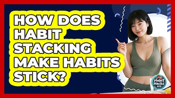How Does Habit Stacking Make Habits Stick?