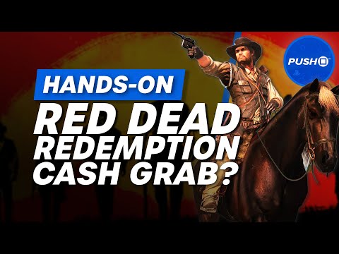 Red Dead Redemption PS4 Hands-On Impressions | Another Rockstar Cash Grab?