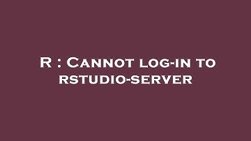 R : Cannot log-in to rstudio-server