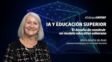 IA y Educación Superior: el desafío de construir un modelo educativo soberano | Beatriz de Ansó