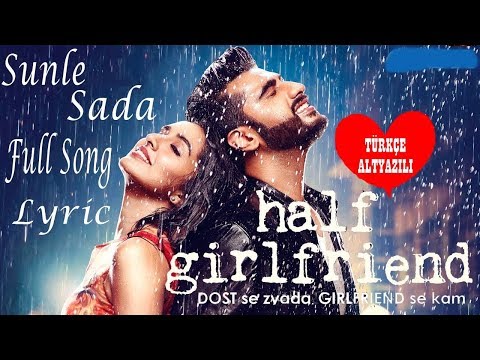 Sun Le Sada O Mere Sanam -Türkçe Altyazılı l Arijit Singh l Half Girlfriend