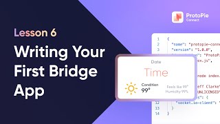 Intro to ProtoPie Connect | 6. Write Custom Bridge App - Display Date, Time & Weather in Prototypes